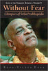Lives of the Vaisnava Acaryas : Volume V Without Fear Glimpses of Srila Prabhupada by Rupa-Vilasa Dasa
